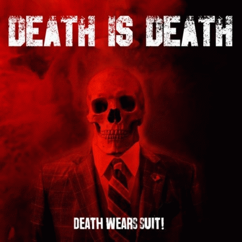 Death Is Death : Death Wears Suit